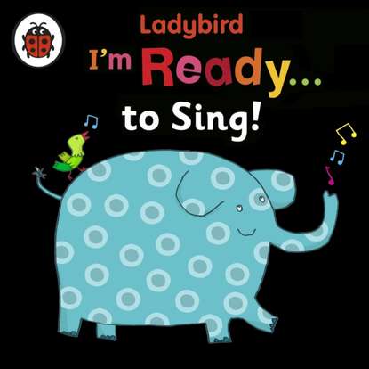 Группа авторов — Ladybird I'm Ready to Sing!