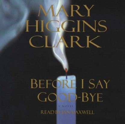 Mary Higgins Clark - Before I Say Good-Bye