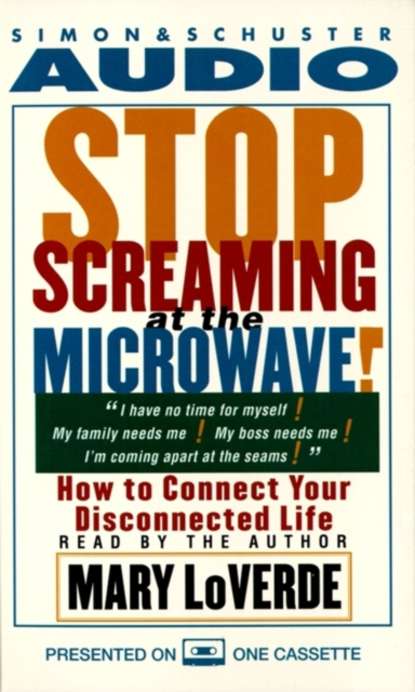 Mary LoVerde — Stop Screaming At the Microwave!