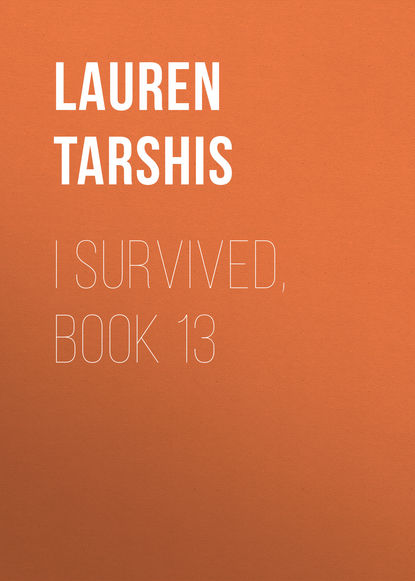 Lauren Tarshis — I Survived, Book 13