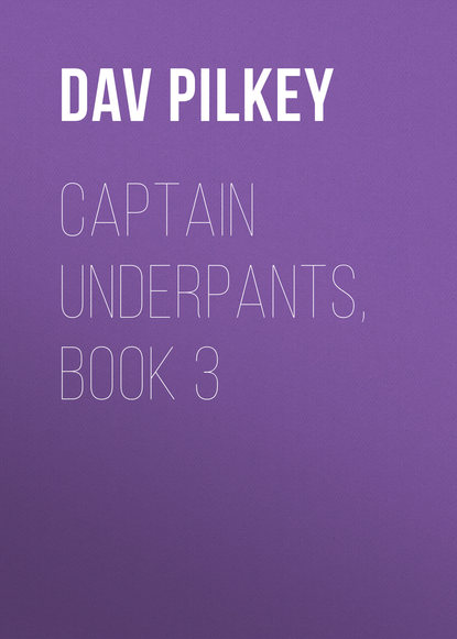 Dav Pilkey — Captain Underpants, Book 3