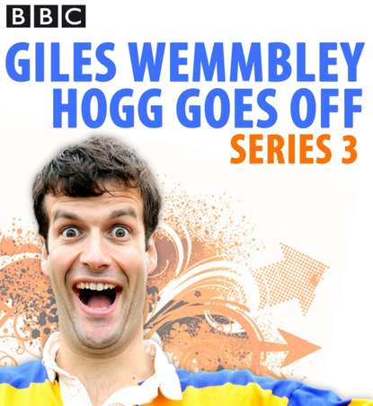 Ксюша Ангел - Giles Wemmbley Hogg Goes Off: Complete Series 3