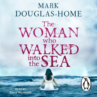 Mark Douglas-Home — Woman Who Walked into the Sea