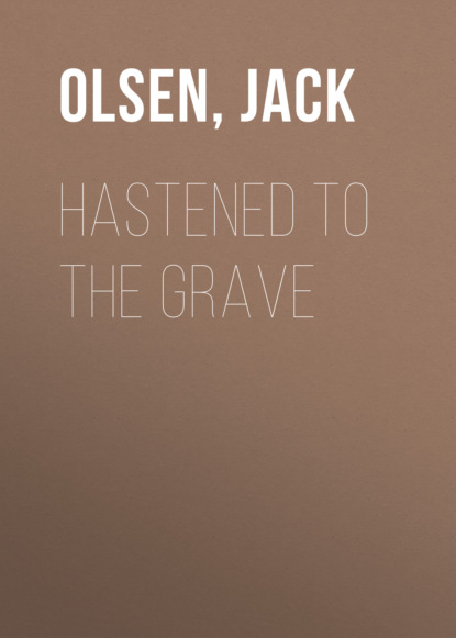 

Hastened To the Grave