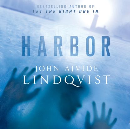 John Ajvide Lindqvist — Harbor