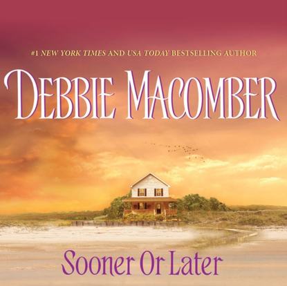 Debbie Macomber - Sooner or Later