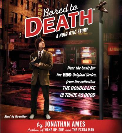 Jonathan  Ames - Bored to Death