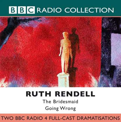 Ruth  Rendell - Bridesmaid / Going Wrong