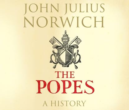 Viscount John Julius Norwich — Popes