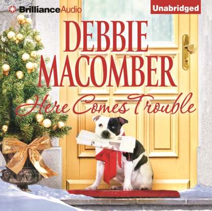 Debbie Macomber - Here Comes Trouble