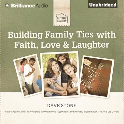 Dave Stone — Building Family Ties with Faith, Love & Laughter