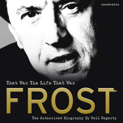 Neil  Hegarty - Frost: That Was The Life That Was