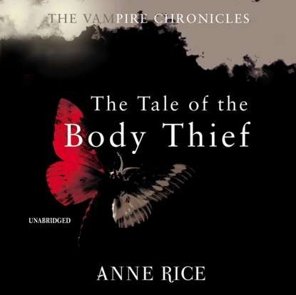 Энн Райс - Tale Of The Body Thief