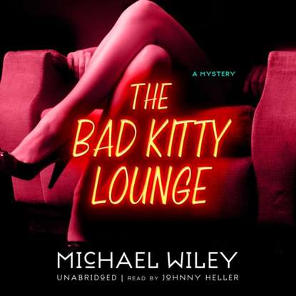 Michael Wiley — Bad Kitty Lounge