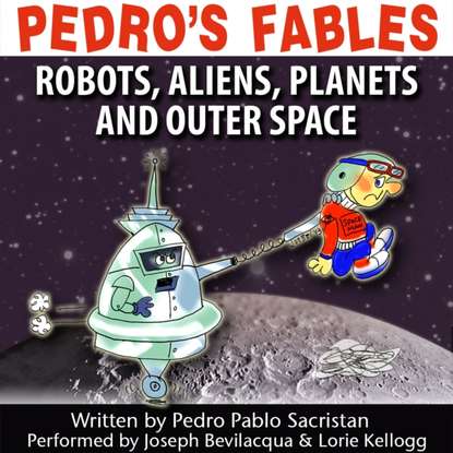 

Pedro's Fables: Robots, Aliens, Planets, and Outer Space