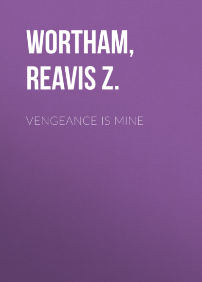 Reavis Z. Wortham — Vengeance Is Mine