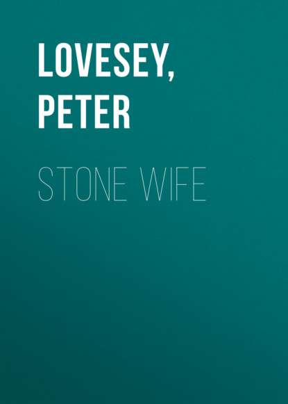 Peter Lovesey — Stone Wife