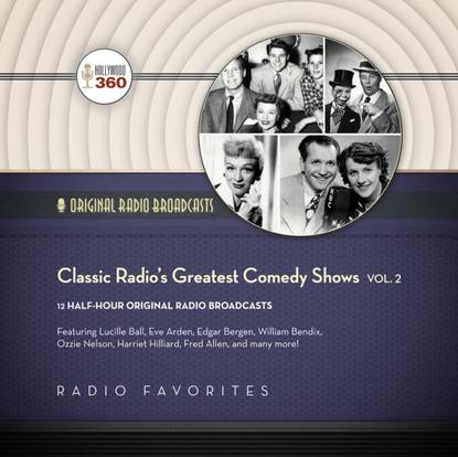 Группа авторов - Classic Radio's Greatest Comedy Shows, Vol. 2