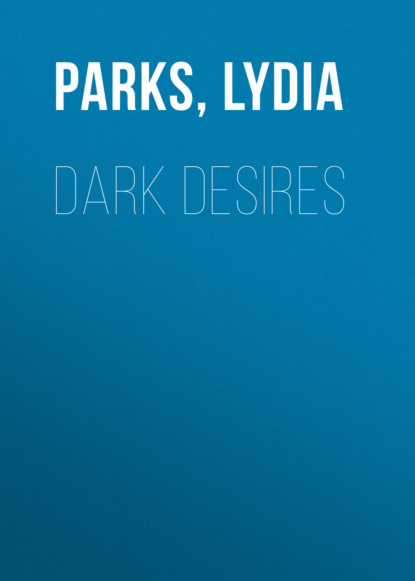 Lydia Parks - Dark Desires