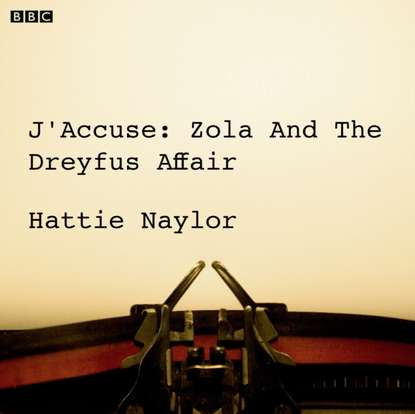 Ксюша Ангел - J'accuse  Zola And The Dreyfus Affair (BBC Radio 4  Saturday Play)