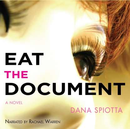 Dana  Spiotta - Eat the Document