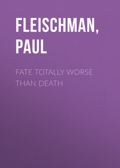 Paul Fleischman — Fate Totally Worse Than Death