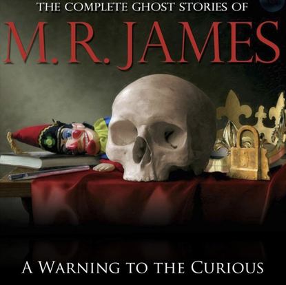 M.R James — Warning to the Curious