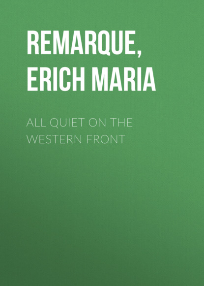 Эрих Мария Ремарк — All Quiet on the Western Front