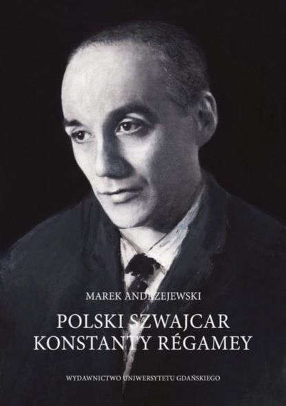 Marek Andrzejewski - Polski Szwajcar Konstanty Régamey