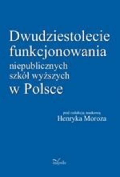 

Dwudziestolecie funkcjonowania niepublicznych szkół wyższych w Polsce