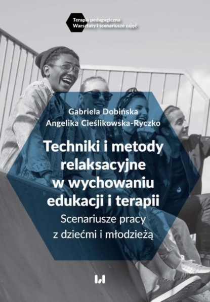 

Techniki i metody relaksacyjne w wychowaniu, edukacji i terapii