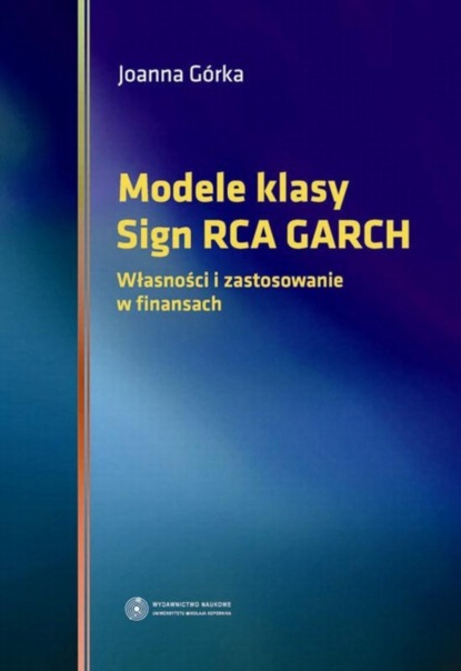 

Modele klasy Sign RCA GARCH. Własności i zastosowanie w finansach