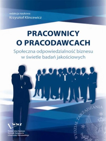 Группа авторов - Pracownicy o pracodawcach. Społeczna odpowiedzialność biznesu w świetle badań jakościowych