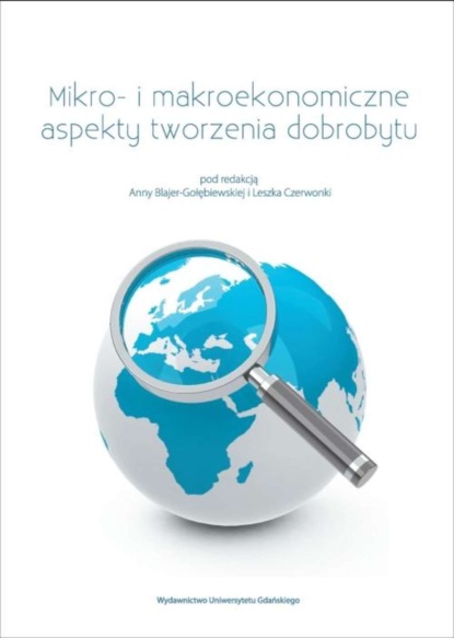 Группа авторов - Mikro- i makroekonomiczne aspekty tworzenia dobrobytu