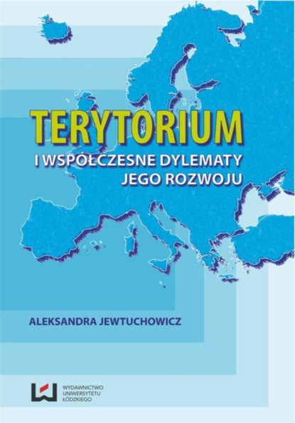 Aleksandra Jewtuchowicz - Terytorium i współczesne dylematy jego rozwoju