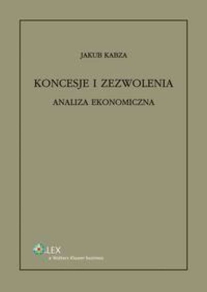 Jakub Kabza - Koncesje i zezwolenia. Analiza ekonomiczna