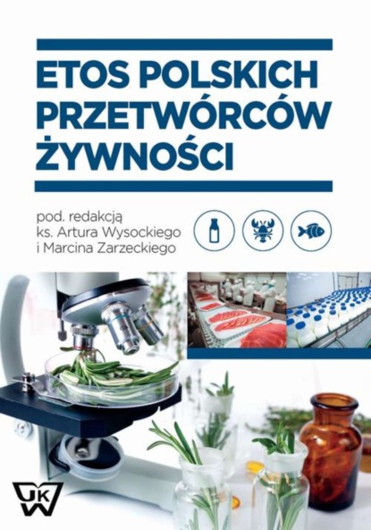 Группа авторов - Etos polskich przetwórców żywności