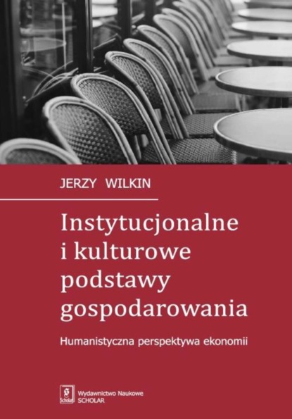 Jerzy Wilkin - Instytucjonalne i kulturowe podstawy gospodarowania