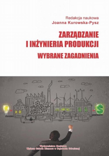 Группа авторов - Zarządzanie i inżynieria produkcji. Wybrane zagadnienia