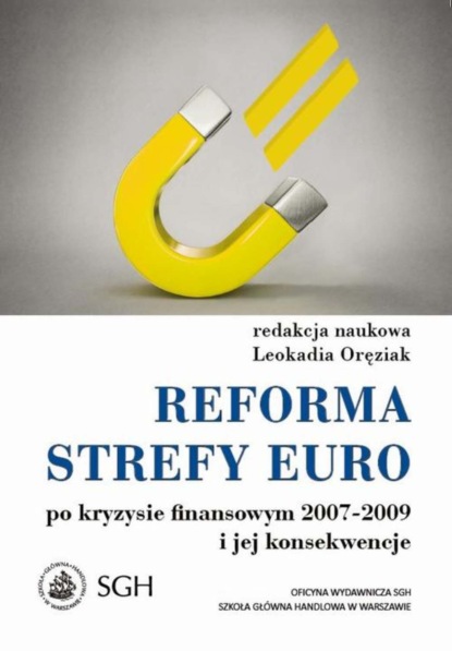 Группа авторов - Reforma strefy euro po kryzysie finansowym 2007–2009 i jego konsekwencje