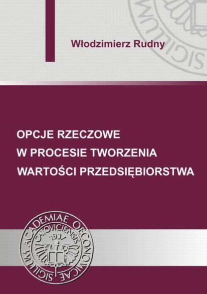 Włodzimierz Rudny - Opcje rzeczowe w procesie tworzenia wartości przedsiębiorstwa