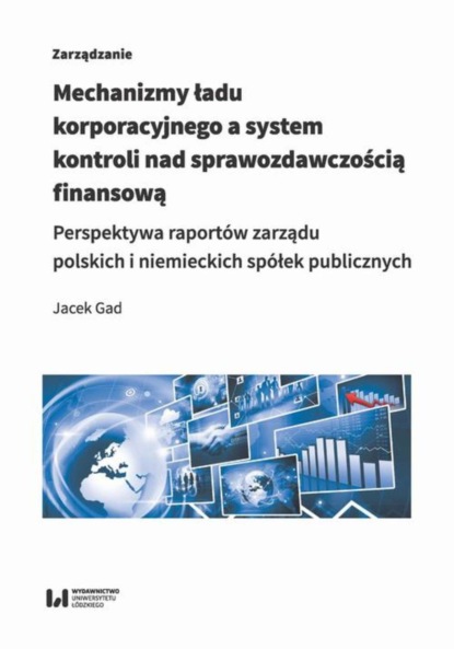 Jacek Gad - Mechanizmy ładu korporacyjnego a system kontroli nad sprawozdawczością finansową