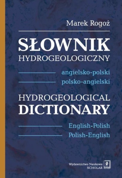 Marek Rogoż - Słownik hydrogeologiczny angielsko-polski, polsko-angielski