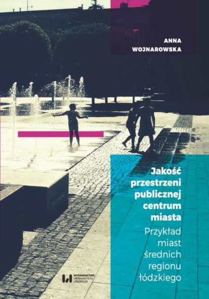 Anna Wojnarowska - Jakość przestrzeni publicznej centrum miasta