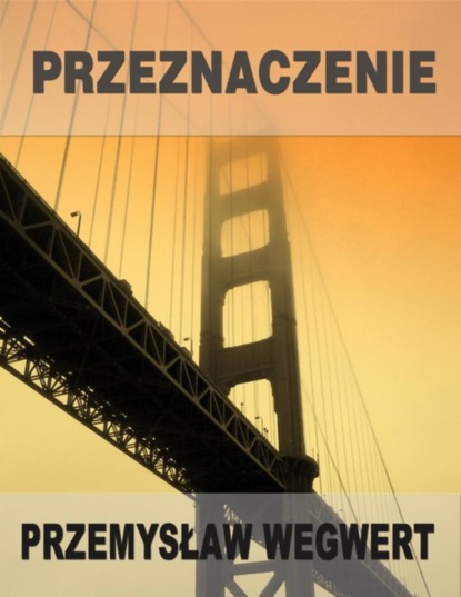 Przemysław Wegwert — Przeznaczenie