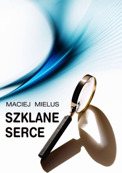 Maciej Mielus — Szklane serce