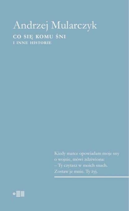 Andrzej Mularczyk - Co się komu śni. I inne historie