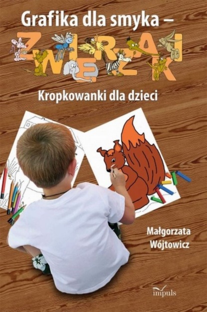 Małgorzata Wójtowicz - Grafika dla smyka - zwierzaki Kropkowanki dla dzieci