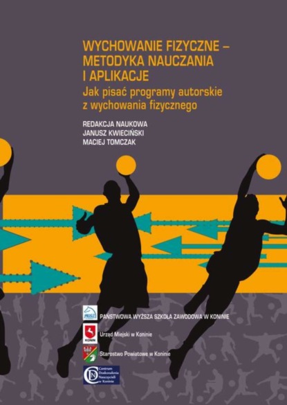 Группа авторов - Wychowanie fizyczne - metodyka nauczania i aplikacje. Jak pisać programy autorskie z wychowania fizycznego