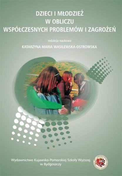 Группа авторов - Dzieci i młodzież w obliczu współczesnych problemów i zagrożeń